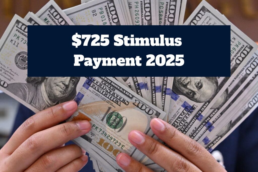 $725 Stimulus Payment 2025: How Can You be Eligible & Claim June Payout?