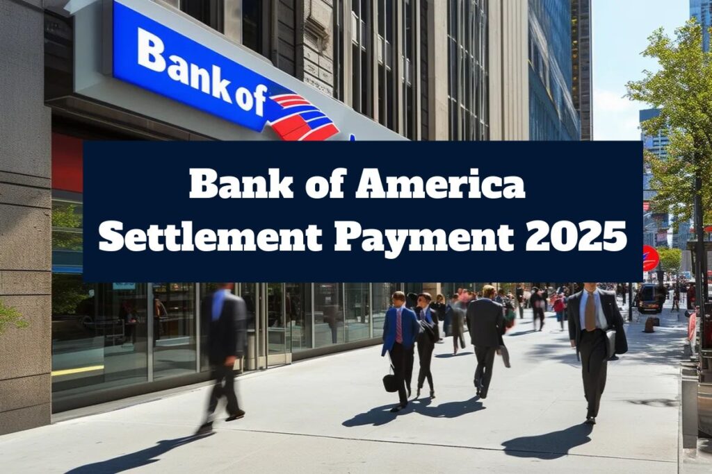 Bank of America Settlement Payment 2025: Who Qualifies & Check Key Dates